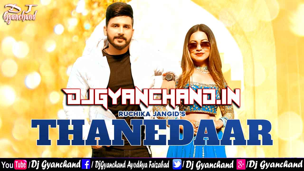 Thanedaar - Ruchika Jangid New Haryanvi Mp3 Dj Song ( Hard GMS Mix ) - Dj Gyanchand